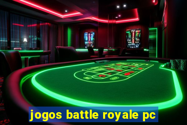 jogos battle royale pc